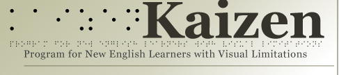 Kaizen - Program for New English Learners with Visual Limitations